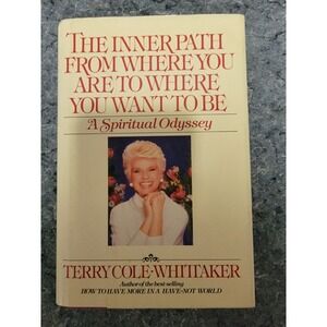 The Inner Path From Where‎ you are to Where you want to be by Terry Whittaker